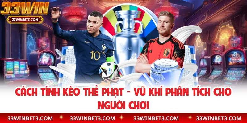 Cách Tính Kèo Thẻ Phạt - Vũ Khí Phân Tích Cho Người Chơi