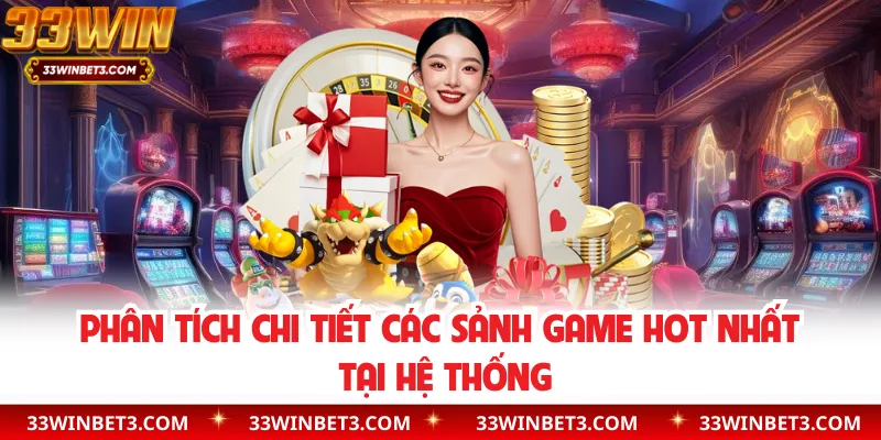 Phân tích chi tiết các sảnh game hot nhất tại hệ thống